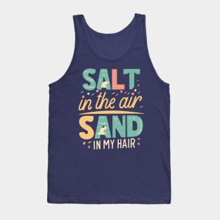 Salt in the Air, Sand in My Hair Tank Top